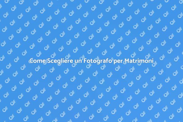 Fotografo per Matrimoni: Cosa Sapere