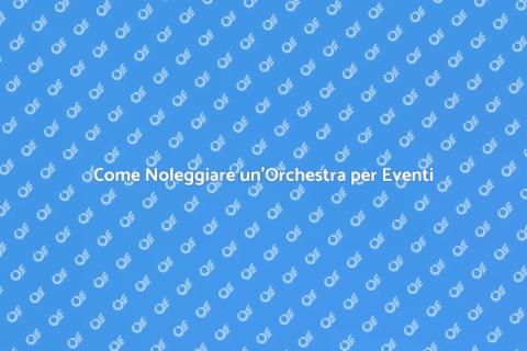 Noleggiare un'Orchestra per Concerti