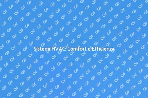 Comfort e Qualità con HVAC