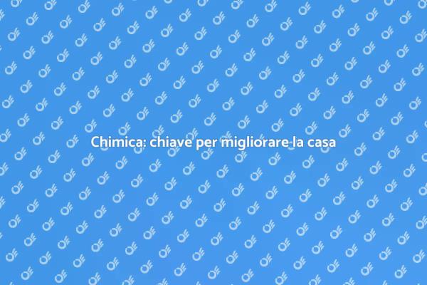 La chimica al servizio della tua casa