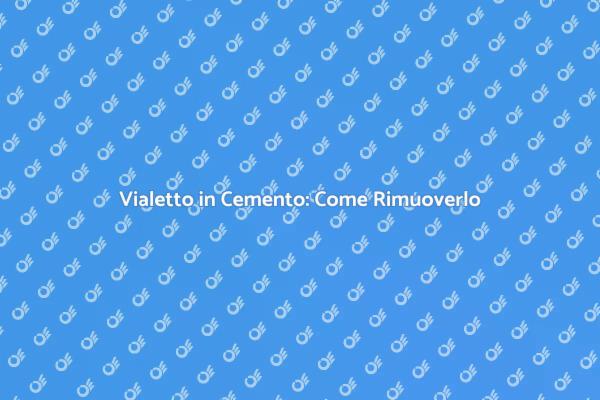Rimozione Vialetto: Guida Pratica