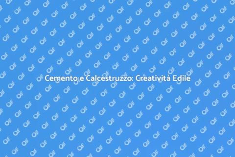 Lavori in Cemento e Calcestruzzo