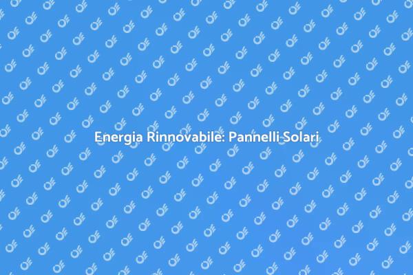 Guida all'Installazione di Pannelli Solari