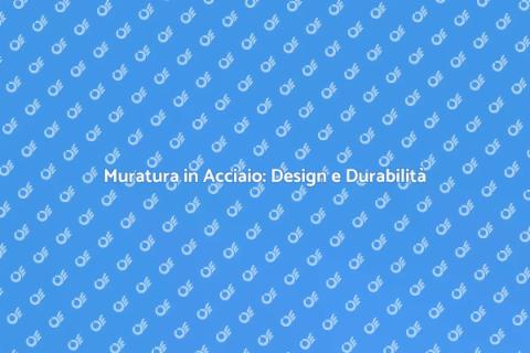 Muratura in Acciaio: Innovazione Casa