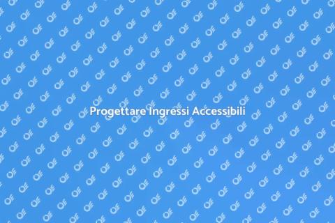 Ingressi Accessibili per Tutti