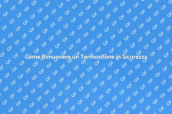 Rimozione Facile di un Termosifone