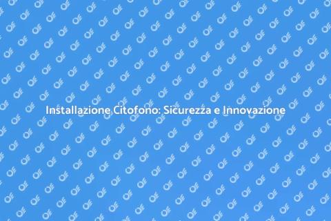 Citofono Smart: Sicurezza e Comfort