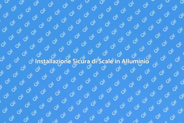 Guida all'Installazione di Scale in Alluminio
