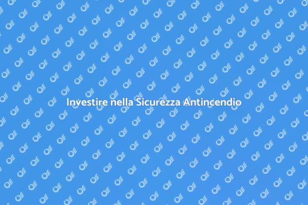 Sicurezza Antincendio: Fondamentale per Casa