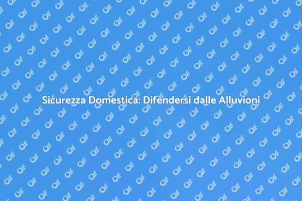 Strategie per Proteggere la Tua Casa