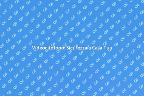 Kit Videocitofono per Sicurezza Domestica