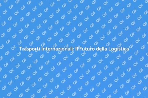Trasporti Internazionali: Connessioni Globali