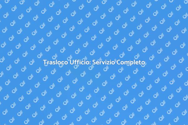 Trasloco Ufficio Facile e Veloce