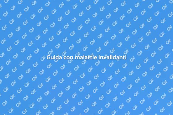 Patente e malattie invalidanti: come fare