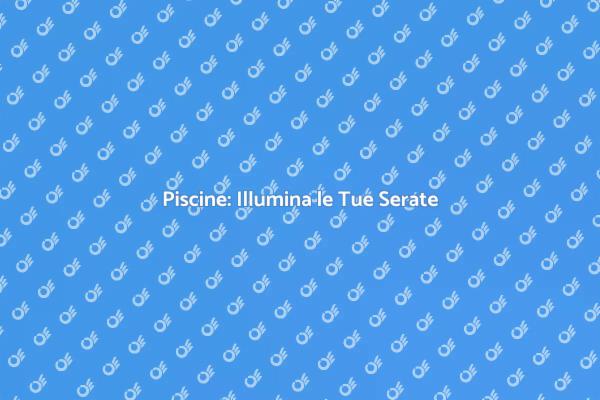 Trasforma la Tua Piscina di Notte