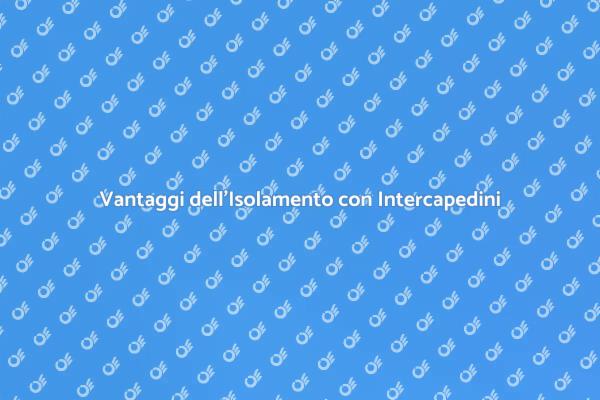 Isolamento Pareti: Intercapedini Efficaci