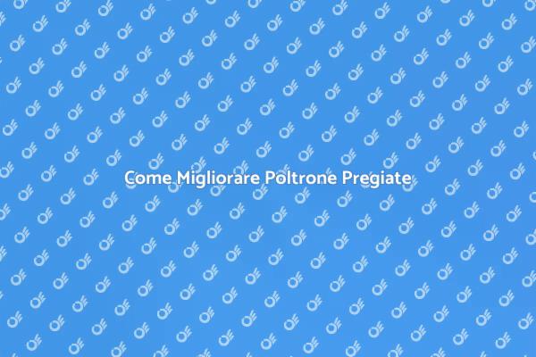 Ristrutturare Poltrone su Misura Pregiate