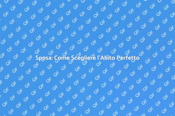 Sposa: Il Tuo Abito da Sogno