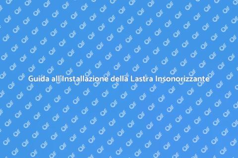 Installare Lastra Insonorizzante