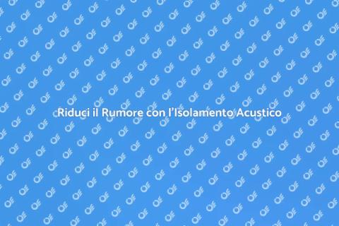 Isolamento Acustico: La Magia del Silenzio
