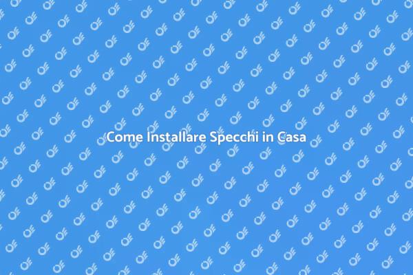 Installazione Specchi: Valorizza la Casa