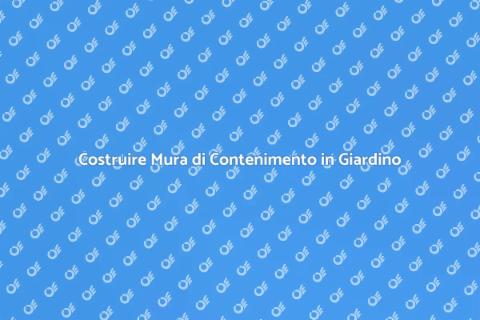 Mura di Contenimento: Guida Completa