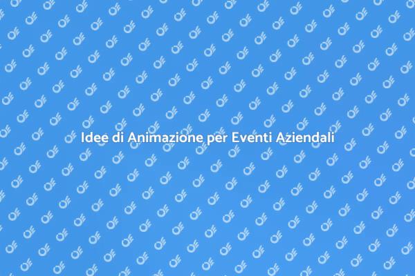 Rendi Unico il Tuo Evento Aziendale