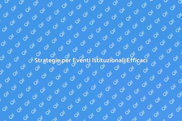 Passi Fondamentali per Eventi Istituzionali