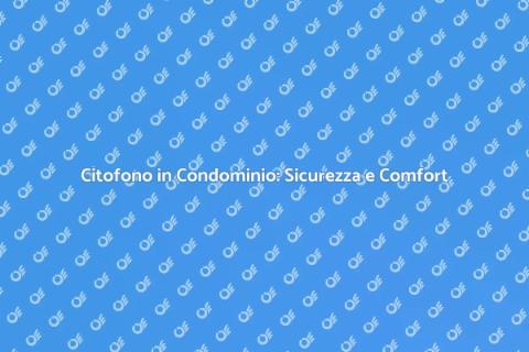 Collegamento Citofono in Condominio