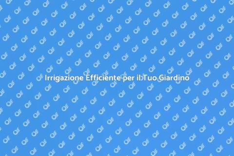 Sistema Irrigazione Alta Efficienza