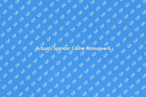 Rimuovere Arbusti Spinosi Facilmente