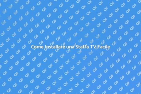 Installazione Staffa TV: Guida Completa