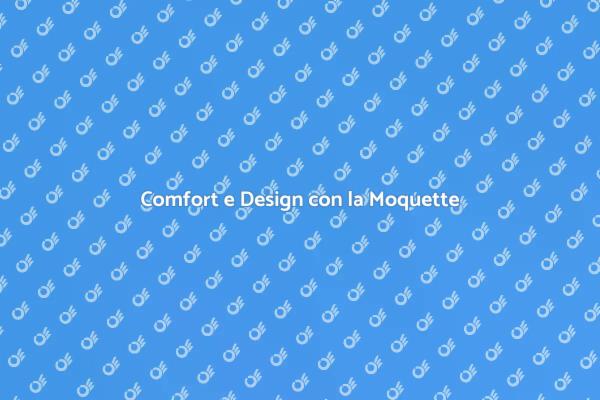 Moquette: Comfort e Produttività