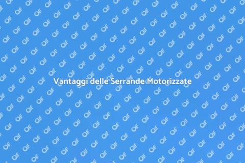 Serrande Motorizzate: Comfort e Sicurezza