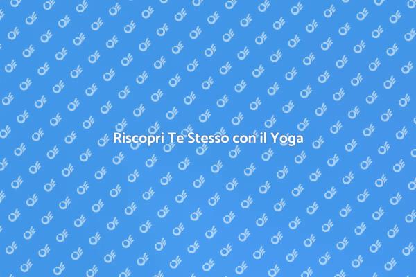 Yoga: Un Viaggio Verso la Serenità