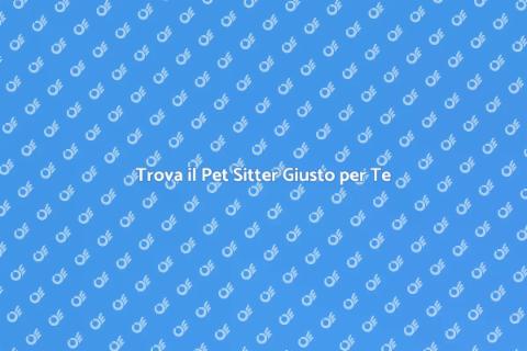 Pet Sitter Affidabile per i Tuoi Animali