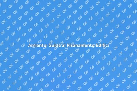 Risanare Amianto negli Edifici