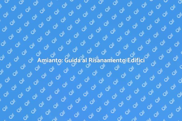 Guida al Risanamento dell'Amianto