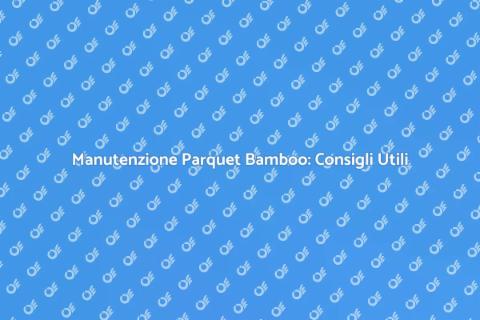 Pulizia Parquet Bamboo: Guida Pratica
