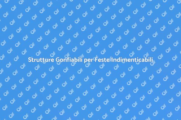 Trasforma le Tue Feste con Gonfiabili