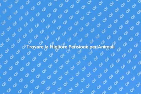 Pensione per Animali: Sicurezza e Amore