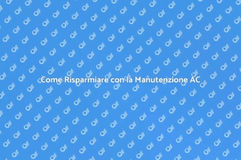 Manutenzione Climatizzatore per Risparmiare