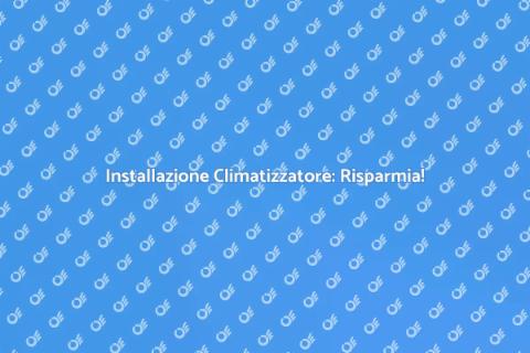 Climatizzatore: Installazione Efficiente