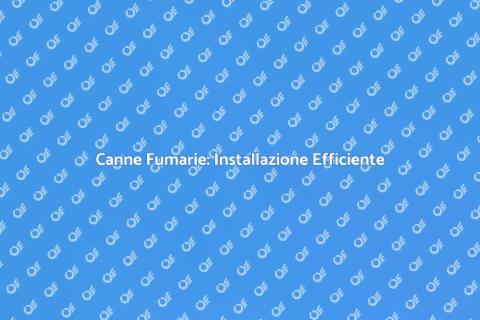 Installazione Canne Fumarie Sicura