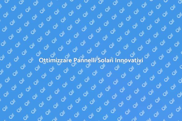 Cura dei Pannelli Solari Innovativi