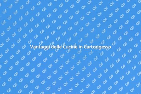 Cucine in Cartongesso: Idee e Vantaggi