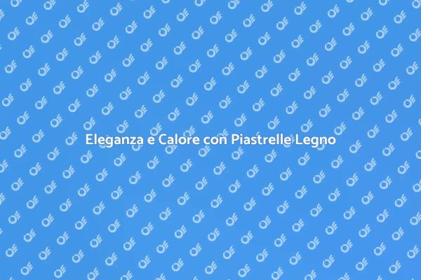 Trasforma la Tua Casa con Piastrelle Legno