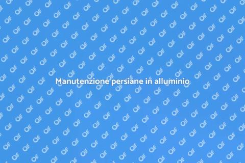 Assistenza tecnica persiane alluminio