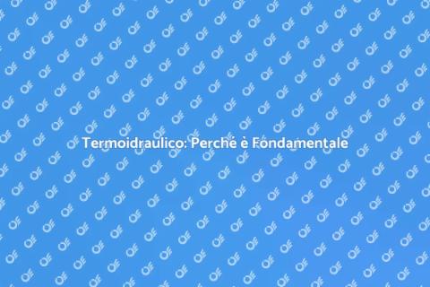 Termoidraulico: Guida Completa ai Servizi