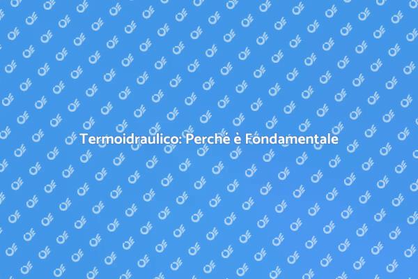 Importanza del Termoidraulico a Casa